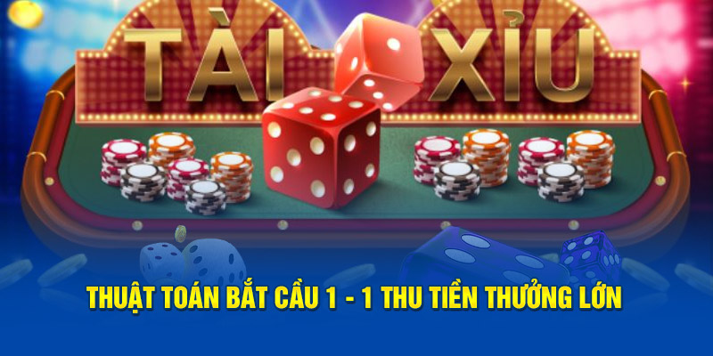 Thuật toán bắt cầu 1 - 1 thu tiền thưởng lớn